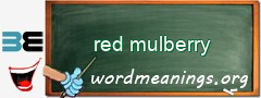 WordMeaning blackboard for red mulberry